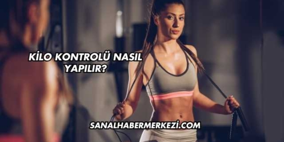 Kilo Kontrolü Nasıl Yapılır?