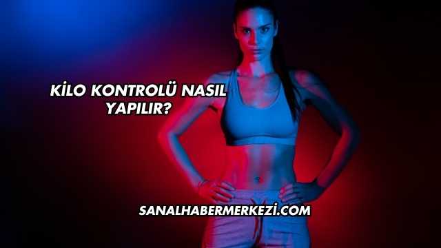 Kilo Kontrolü Nasıl Yapılır?