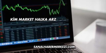 Kim Market Halka Arz