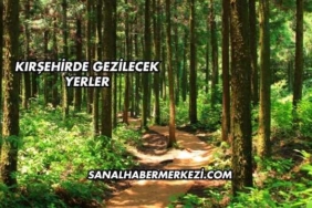 Kırşehirde Gezilecek Yerler