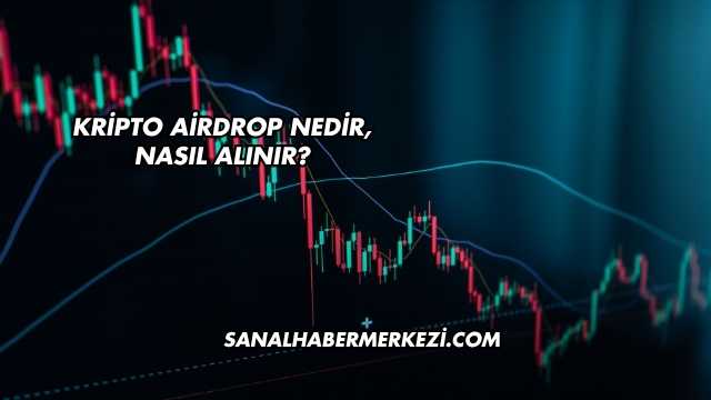 Kripto Airdrop Nedir, Nasıl Alınır?