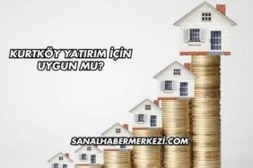 Kurtköy Yatırım İçin Uygun mu?