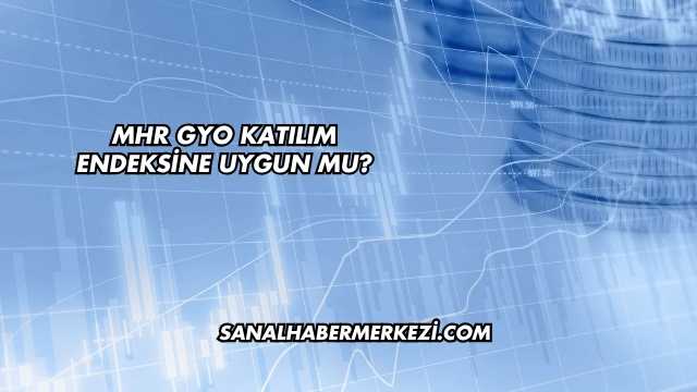 MHR GYO Katılım Endeksine Uygun mu?
