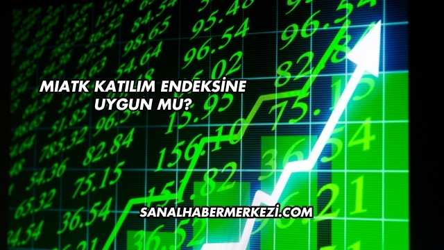 MIATK Katılım Endeksine Uygun mu