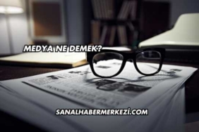 Medya Ne Demek?