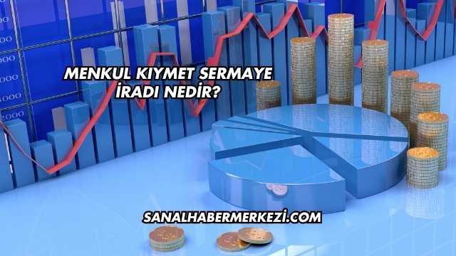 Menkul Kıymet Sermaye İradı Nedir?