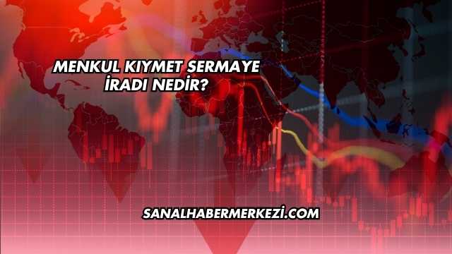 Menkul Kıymet Sermaye İradı Nedir?
