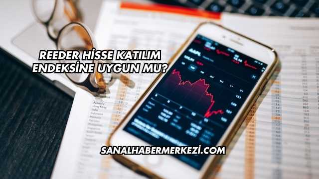 Reeder Hisse Katılım Endeksine Uygun mu?
