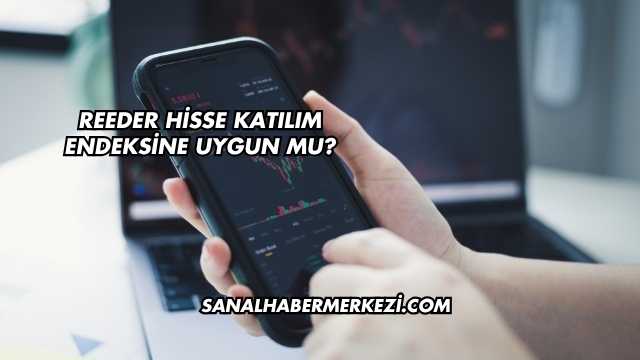 Reeder Hisse Katılım Endeksine Uygun mu?