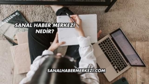 Sanal Haber Merkezi Nedir?