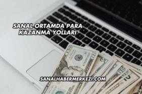 Sanal Ortamda Para Kazanma Yolları