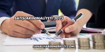 Satışların Maliyeti 2025