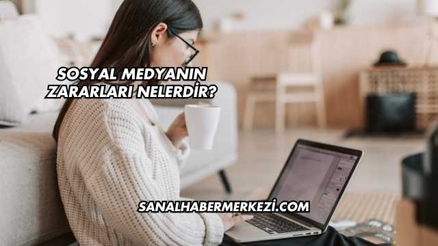 Sosyal Medyanın Zararları Nelerdir?