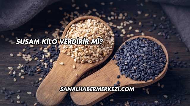 Susam Kilo Verdirir mi?
