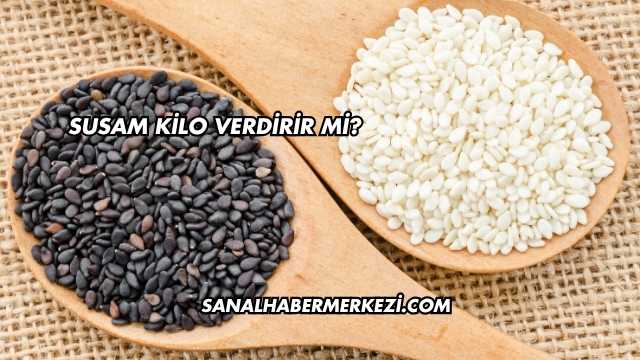 Susam Kilo Verdirir mi?