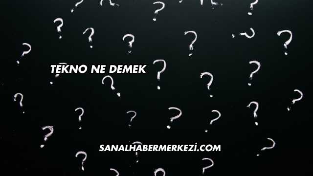 Tekno Ne Demek