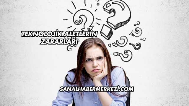 Teknolojik Aletlerin Zararları