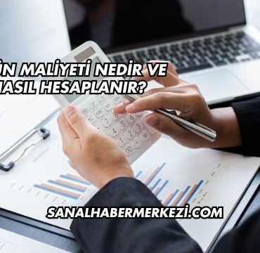 Ürün Maliyeti Nedir ve Nasıl Hesaplanır?