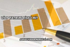 VİOP Yatırımı Riskli mi?