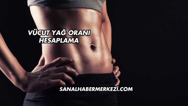 Vücut Yağ Oranı Hesaplama