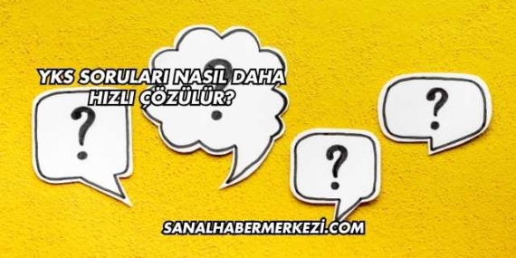 YKS Soruları Nasıl Daha Hızlı Çözülür?