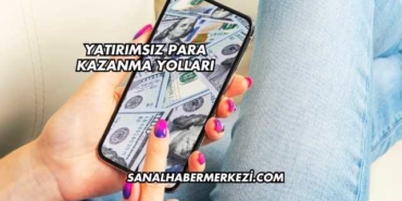 Yatırımsız Para Kazanma Yolları