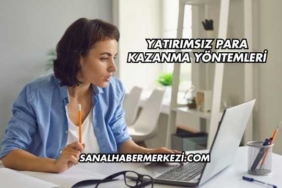 Yatırımsız Para Kazanma Yöntemleri