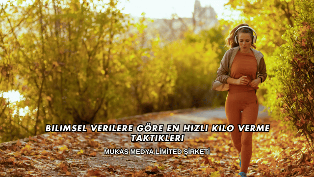 Bilimsel Verilere Göre En Hızlı Kilo Verme Taktikleri