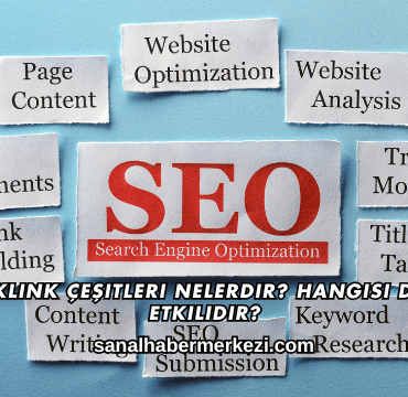 Backlink Çeşitleri Nelerdir? Hangisi Daha Etkilidir?