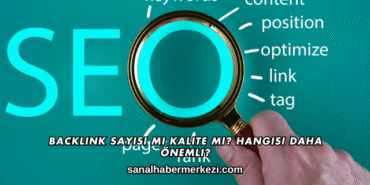 Backlink Sayısı mı Kalite mi? Hangisi Daha Önemli?