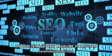 Google İçin Güvenli Backlink Stratejileri