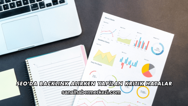 SEO'da Backlink Alırken Yapılan Kritik Hatalar