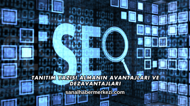 Tanıtım Yazısı Almanın Avantajları ve Dezavantajları