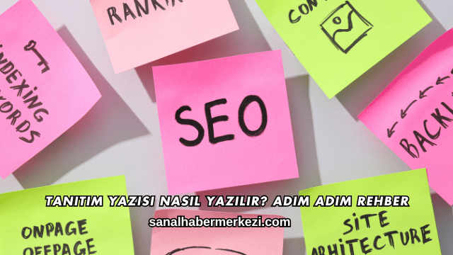 Tanıtım Yazısı Nasıl Yazılır? Adım Adım Rehber