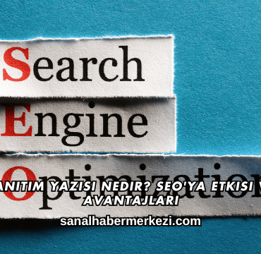 Tanıtım Yazısı Nedir? SEO'ya Etkisi ve Avantajları