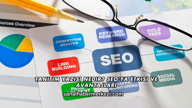 Tanıtım Yazısı Nedir? SEO'ya Etkisi ve Avantajları