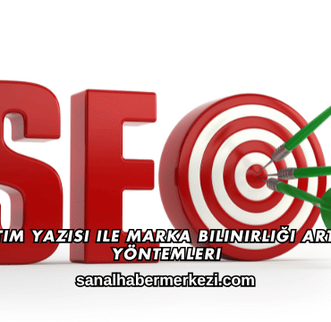Tanıtım Yazısı ile Marka Bilinirliği Artırma Yöntemleri