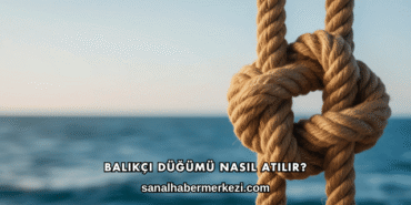 Balıkçı Düğümü Nasıl Atılır?