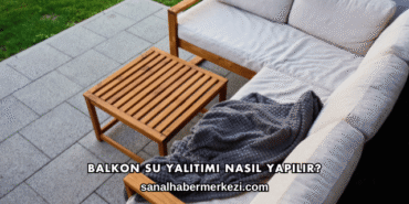 Balkon Su Yalıtımı Nasıl Yapılır?