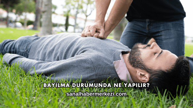 Bayılma Durumunda Ne Yapılır?