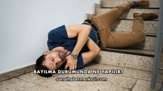 Bayılma Durumunda Ne Yapılır?