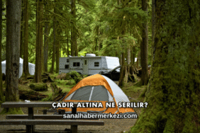 Çadır Altına Ne Serilir?
