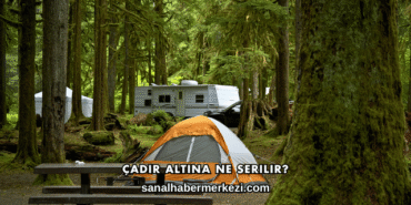 Çadır Altına Ne Serilir?