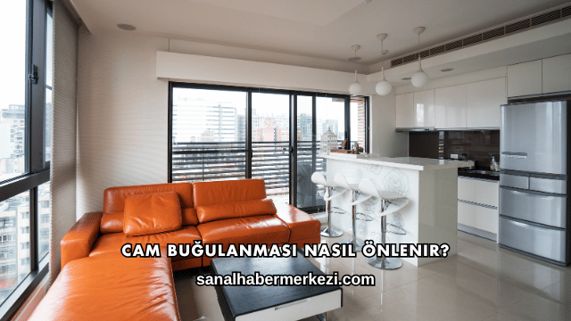 Cam Buğulanması Nasıl Önlenir?