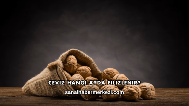Ceviz Hangi Ayda Filizlenir?