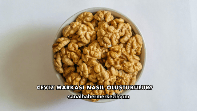 Ceviz Markası Nasıl Oluşturulur?