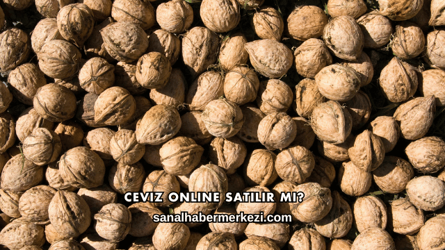 Ceviz Online Satılır mı?