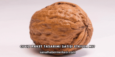 Ceviz Paket Tasarımı Satışı Etkiler mi?