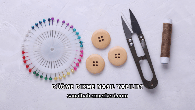 Düğme Dikme Nasıl Yapılır?