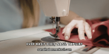 Evde Basit Dikiş Nasıl Yapılır?